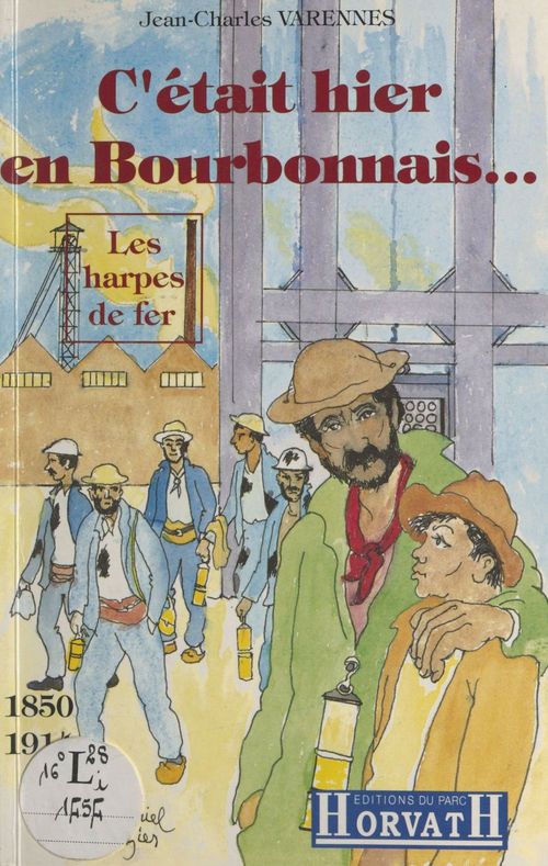 Couverture ebook de C'était hier en Bourbonnais (1850-1914) : Les harpes de fer, de Varennes