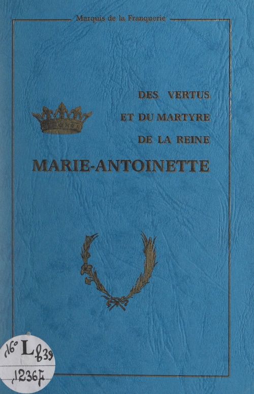 Couverture ebook de Des vertus et du martyre de la reine Marie-Antoinette, de Andre De La Franquerie