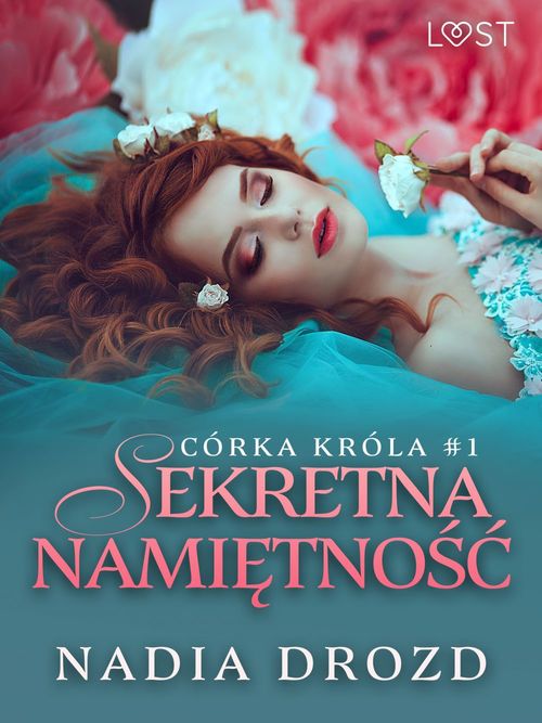 Couverture ebook de Córka króla 1: Sekretna namietno´s´c - opowiadanie erotyczne, de Nadia Drozd