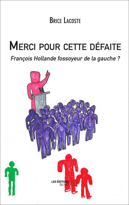 Couverture ebook de Merci pour cette défaite - François Hollande fossoyeur de la gauche ?, de Brice Lacoste