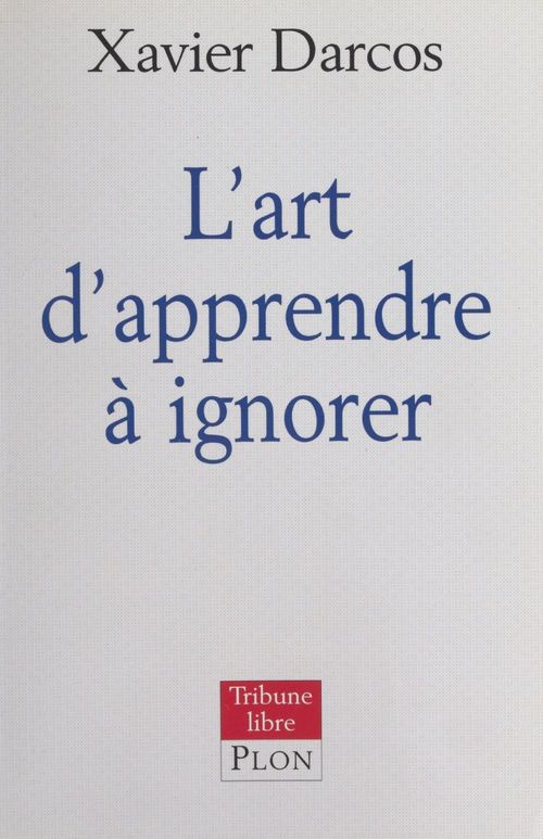 ebook cover of L'art d'apprendre à ignorer, by Xavier Darcos