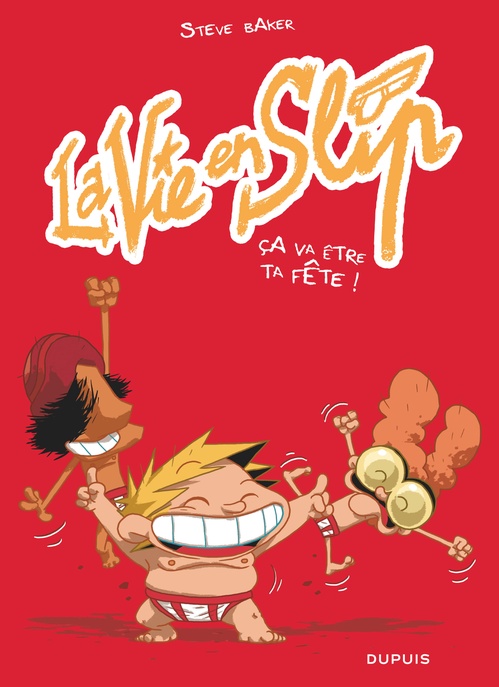 ebook cover of La vie en slip - Tome 2 - Ça va être ta fête !, by Steve Baker