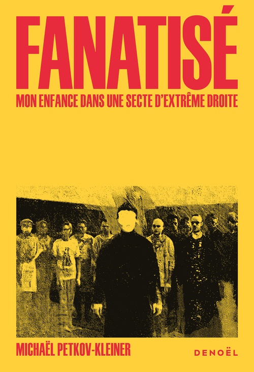 Couverture ebook de Fanatisé. Une enfance dans une secte d'extrême droite, de Michael Petkov-Kleiner
