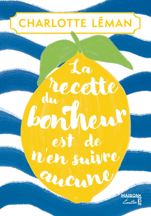 ebook cover of La recette du bonheur est de n´en suivre aucune, by Charlotte Léman