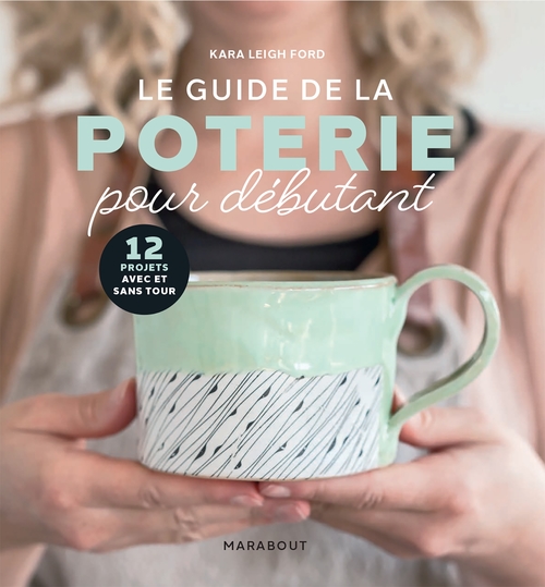 ebook cover of Le guide de la poterie pour débutant, by Kara Leigh Ford