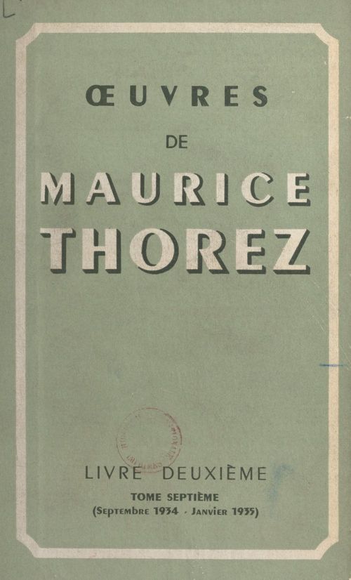 Couverture ebook de OEuvres de Maurice Thorez. Livre deuxième (7). Septembre 1934-janvier 1935, de Maurice Thorez