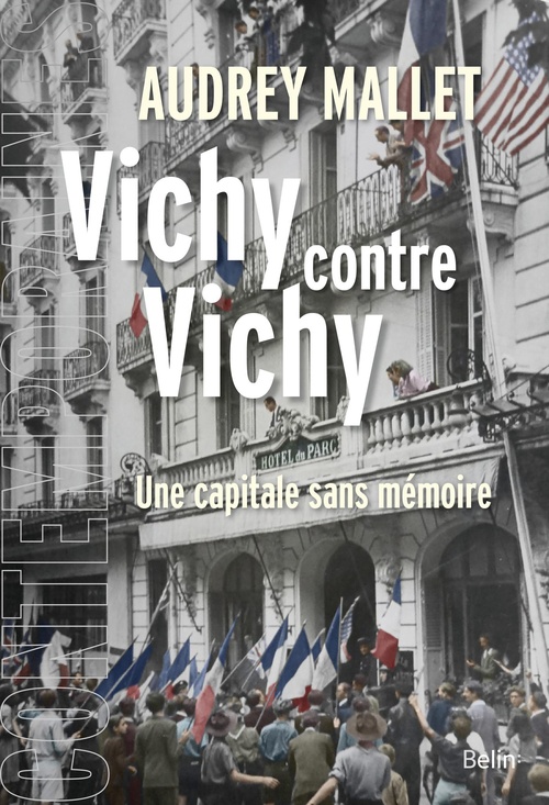 ebook cover of Vichy contre Vichy : Une capitale sans mémoire, by Audrey Mallet