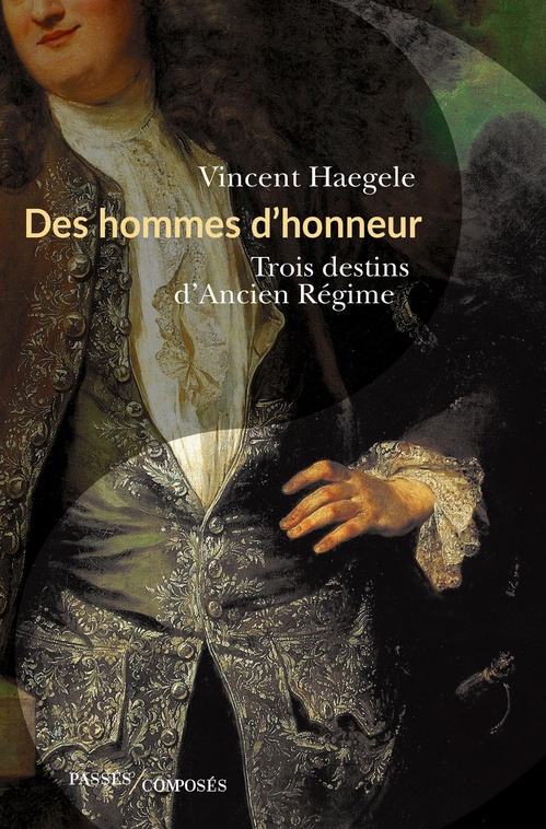 Couverture ebook de Des hommes d'honneur : Trois destins d'Ancien Régime, de Vincent Haegele
