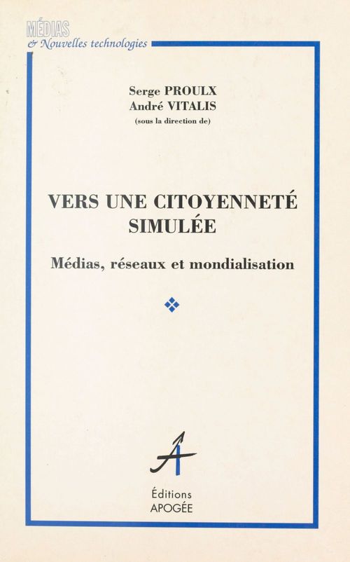 Couverture ebook de Vers une citoyenneté simulée : Médias, réseaux et mondialisation, de Proulx/Vitalis S/A