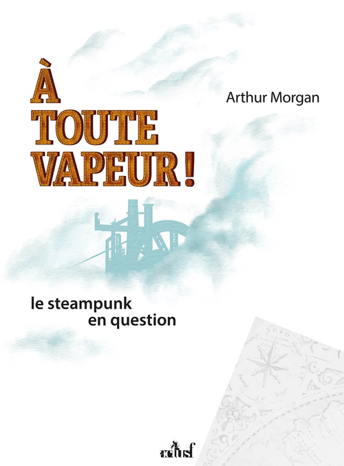 Couverture ebook de À Toute vapeur ! Le Steampunk en question, de Arthur Morgan