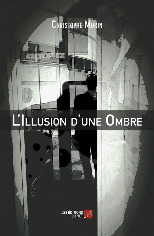 Couverture ebook de L'Illusion d'une Ombre, de Christophe Morin