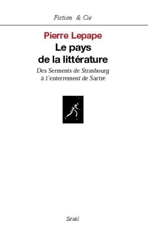Couverture ebook de Le Pays de la littérature. Des Serments de Strasbourg à l'enterrement de Sartre, de Pierre Lepape