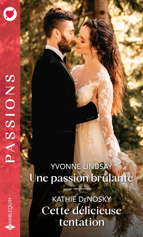 ebook cover of Une passion brûlante - Cette délicieuse tentation, by Kathie DeNosky, Yvonne Lindsay