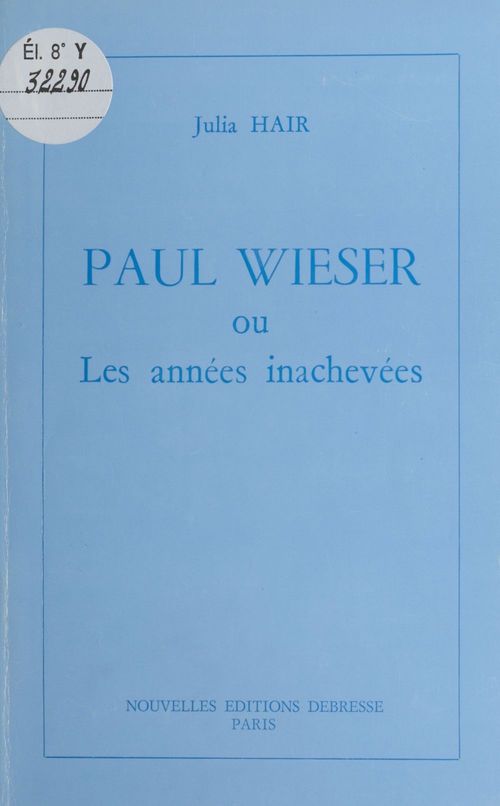 Couverture ebook de Paul Wieser ou Les années inachevées, de Julia Hair
