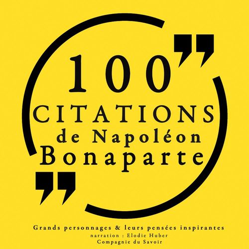 audiobook cover of 100 citations de Napoléon Bonaparte, by Napoléon Bonaparte
