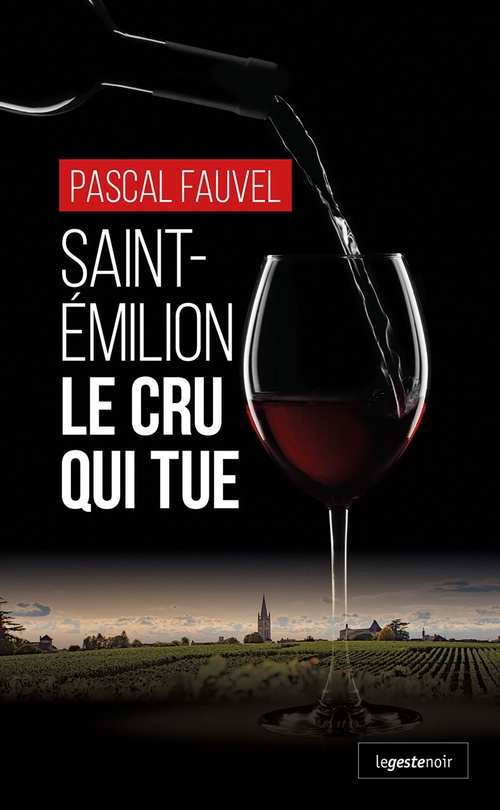 ebook cover of Saint-Émilion : Le cru qui tue, by Pascal Fauvel