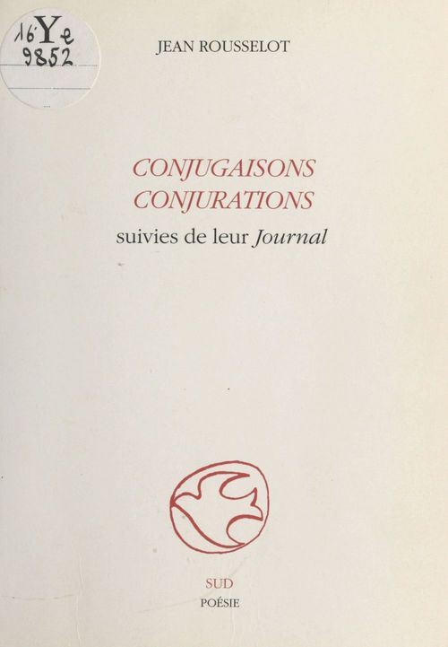 Couverture ebook de Conjugaisons, conjurations suivies de leur «Journal», de Jean Rousselot