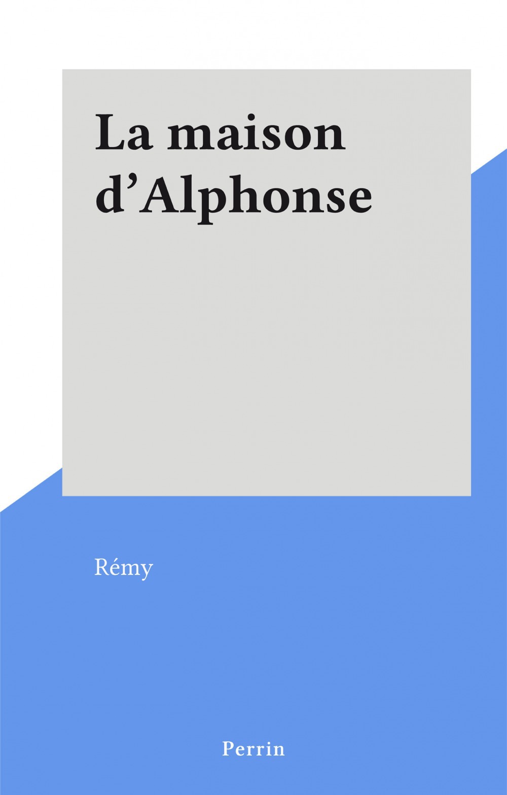 Couverture ebook de La maison d'Alphonse, de Remy