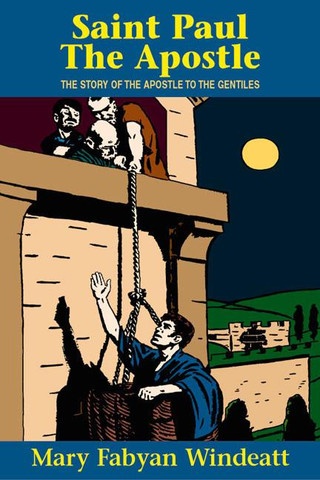 ebook cover of Saint Paul the Apostle: The Story of the Apostle to the Gentiles, by Mary Fabyan Windeatt