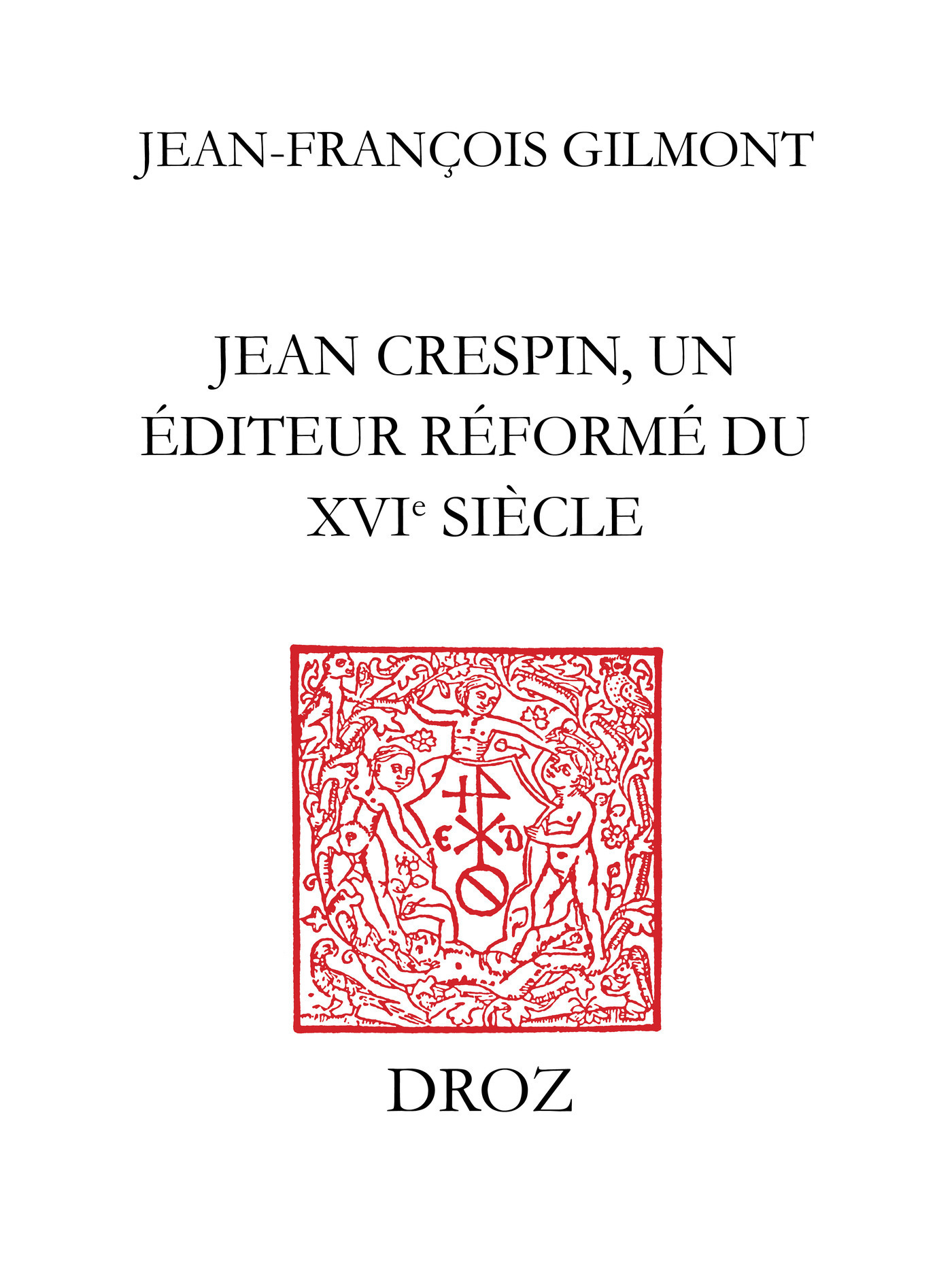 Couverture ebook de Jean Crespin, un éditeur réformé du XVIe siècle, de Gilmont Jean-Fran Oi