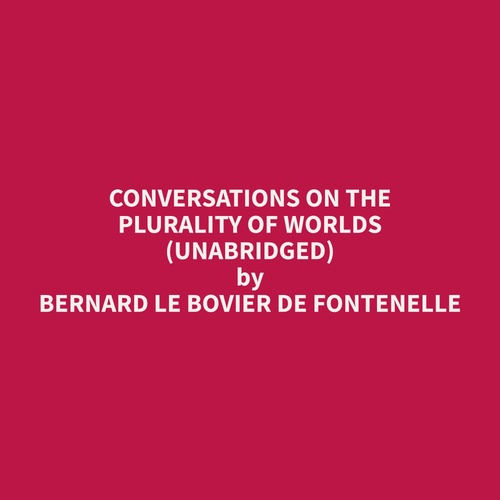 audiobook cover of Conversations on the Plurality of Worlds (Unabridged), by Bernard Le Bovier De Fontenelle