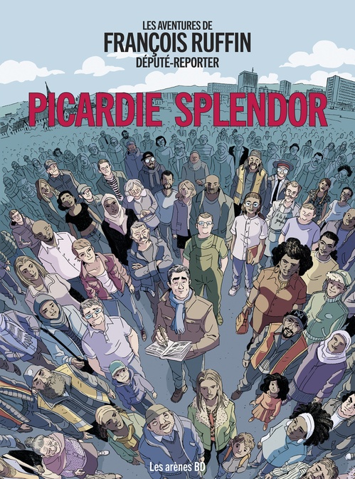 Couverture ebook de Les aventures de François Ruffin Député-reporter - Picardie Spendor, de François Ruffin, Laurent Galandon, Collectif