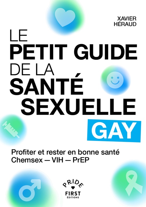 ebook cover of Le Petit Guide de la santé sexuelle gay - Profiter et rester en bonne santé, Chemsex - VIH - PrEP, by Xavier Héraud
