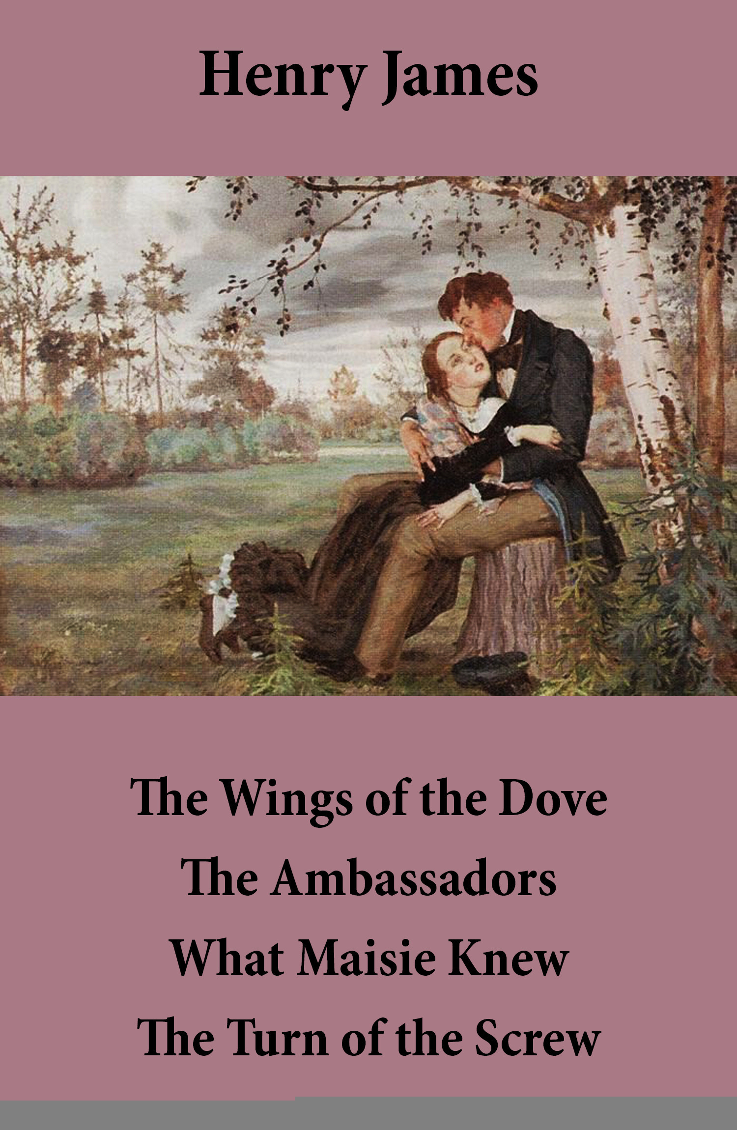 ebook cover of The Wings of the Dove + The Ambassadors + What Maisie Knew + The Turn of the Screw (4 Unabridged Classics), by Henry James