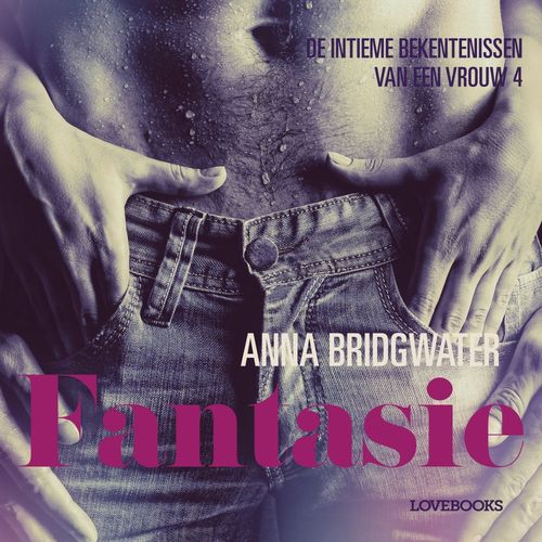 Couverture audiobook de Fantasie - de intieme bekentenissen van een vrouw 4 - erotisch verhaal, de Anna Bridgwater