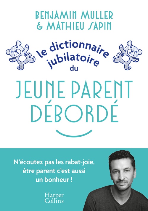 Couverture ebook de Le dictionnaire jubilatoire du jeune parent débordé, de Benjamin Muller, Mathieu Sapin
