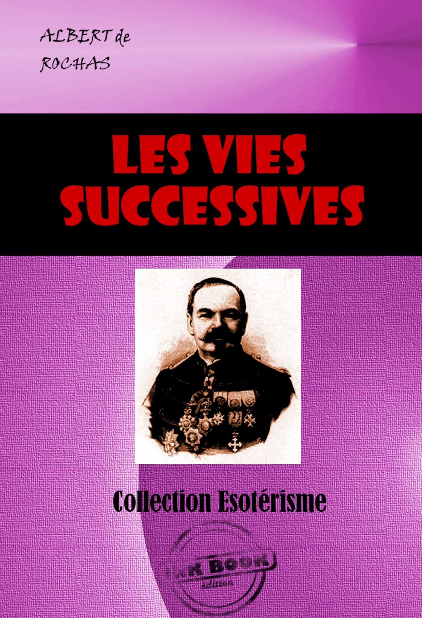 Couverture ebook de Les Vies Successives. Documents pour l´étude de cette question [édition intégrale revue et mise à jour], de Albert de Rochas