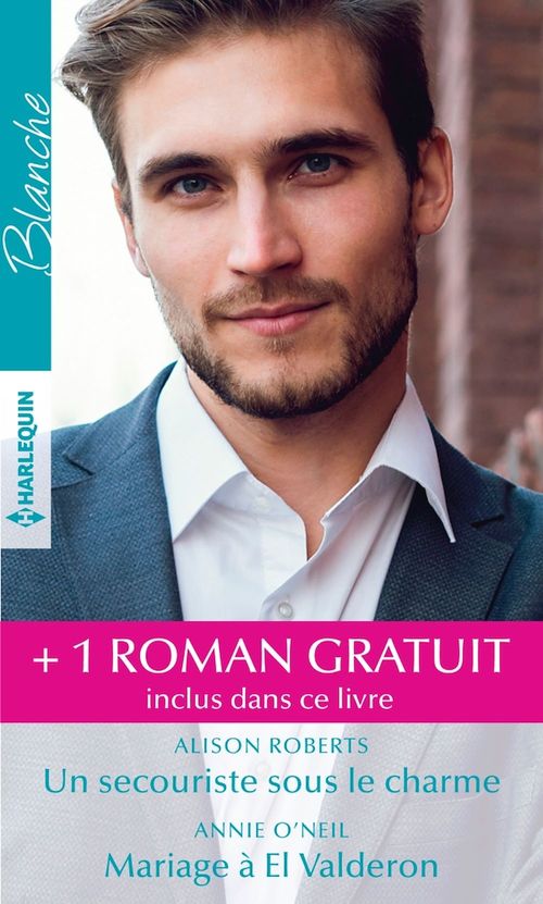 Couverture ebook de Un secouriste sous le charme - Mariage à El Valderon - Un médecin dans la tourmente, de Marie Ferrarella, Annie O'Neil, Alison Roberts
