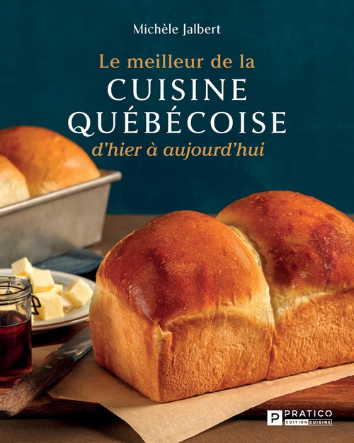 ebook cover of Le meilleur de la cuisine québécoise d'hier à aujourd'hui, by Michèle Jalbert