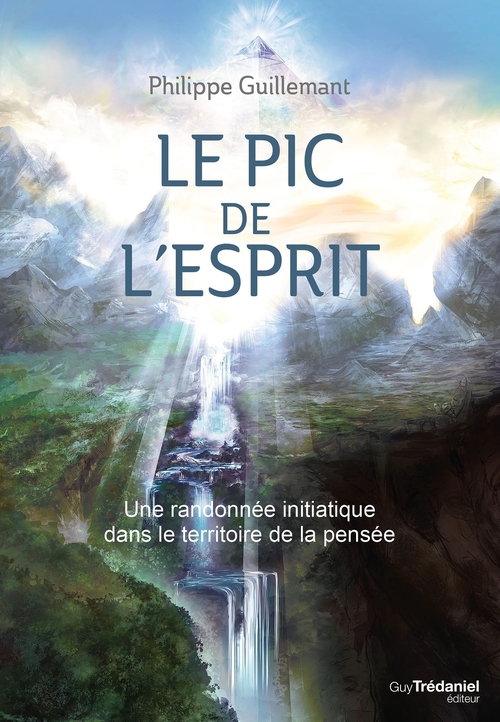 Couverture ebook de Le pic de l'esprit - Une randonnée initiatique dans le territoire de la pensée, de Philippe Guillemant