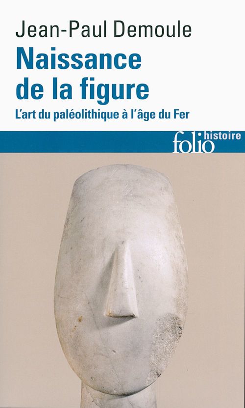 ebook cover of Naissance de la figure. L'art du Paléolithique à l'âge du Fer, by Jean-Paul Demoule