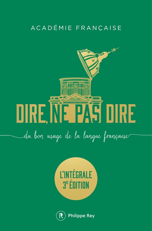 Couverture ebook de Dire, ne pas dire - Du bon usage de la langue française - L'intégrale troisième édition augmentée, de Académie Française