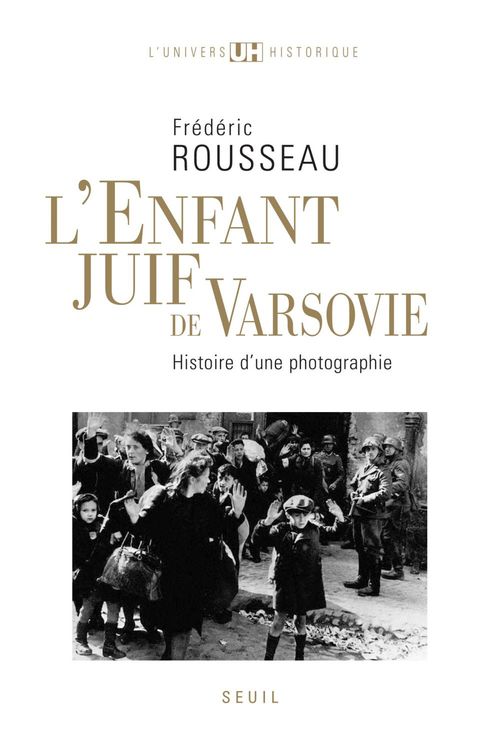 ebook cover of L'Enfant juif de Varsovie. Histoire d'une photographie, by Rousseau Frederic