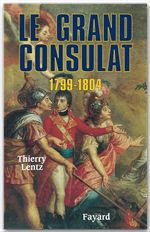 Couverture ebook de Le grand Consulat 1799 - 1804, de Thierry Lentz