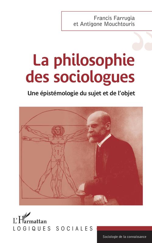 Couverture ebook de PHILOSOPHIE DES SOCIOLOGUES (LA), de François Farrugia, Antigone Mouchtouris