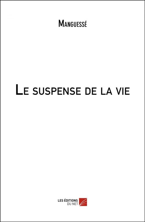 Couverture ebook de Le suspense de la vie, de Manguessé