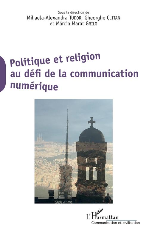 ebook cover of Politique et religion au défi de la communication numérique, by Gheorghe Clitan, Marcia Marat Grilo, Mihaela-alexandra Tudor