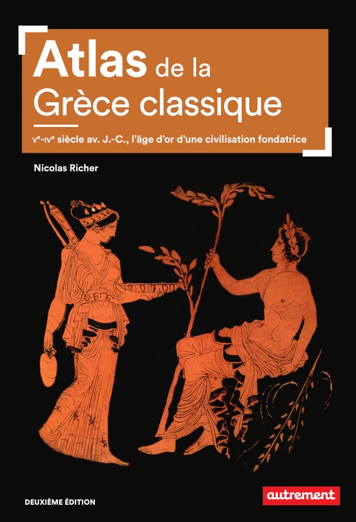 Couverture ebook de Atlas de la Grèce classique. Ve-IVe siècle avant J.-C., l'âge d'or d'une civilisation fondatrice, de Nicolas Richer