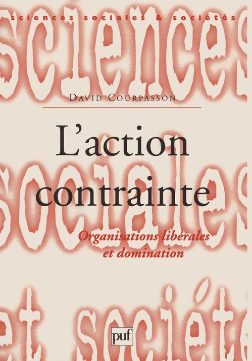ebook cover of L'action contrainte : Organisations libérales et domination, by David Courpasson