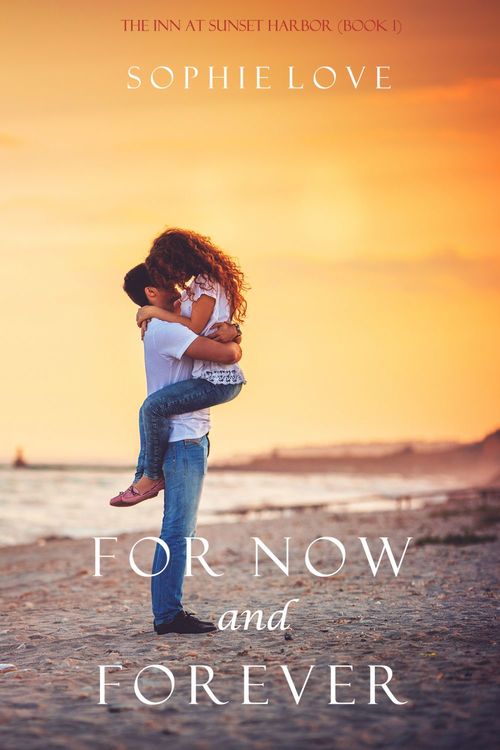 ebook cover of For Now and Forever (The Inn at Sunset Harbor-Book 1), by Sophie Love