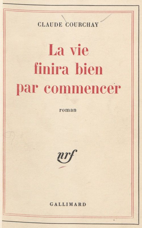 ebook cover of La vie finira bien par commencer, by Claude Courchay