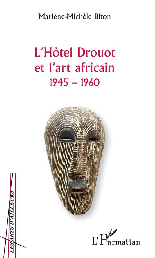 ebook cover of L'Hôtel Drouot et l'art africain 1945-1960, by Marlène-michèle Biton