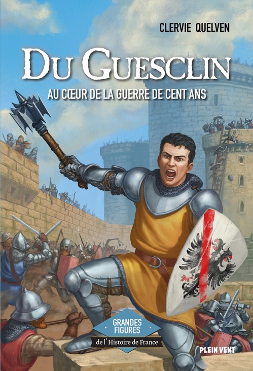 Couverture ebook de Du Guesclin - Au coeur de la guerre de Cent Ans, de Clervie Quelven