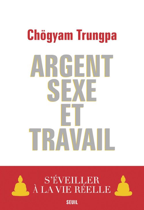 Couverture ebook de Argent, Sexe et Travail. S'éveiller à la vie réelle, de Chogyam trungpa