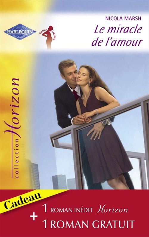 ebook cover of Le miracle de l'amour - Retour vers le bonheur (Harlequin Horizon), by Ruth jean Dale, Nicola Marsh