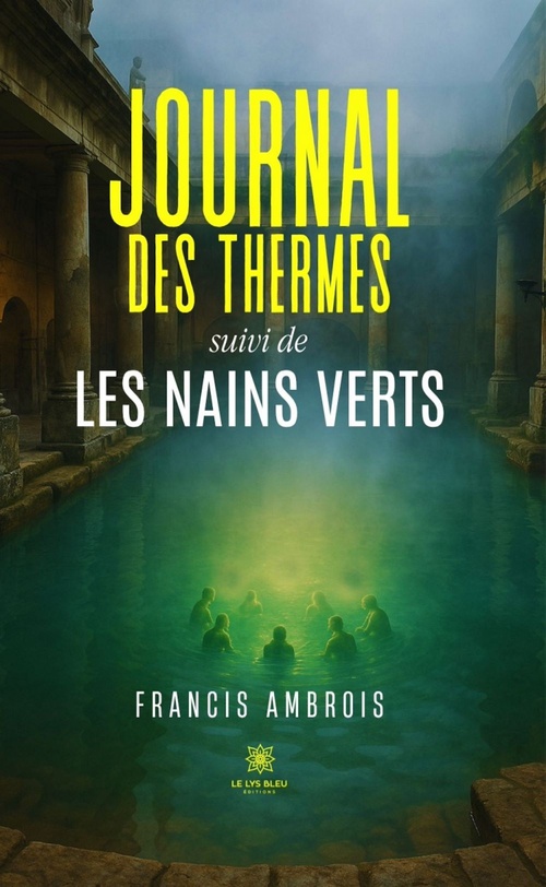 Couverture ebook de Journal des Thermes suivi de Les Nains verts, de Francis Ambrois